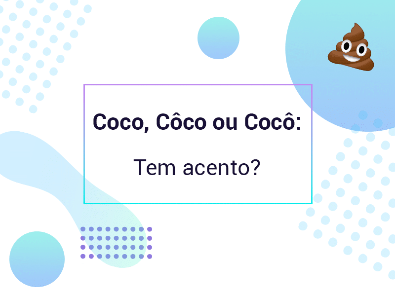 Coco ou cocô: como se escreve e dicas para não errar mais - Dicio, Dicionário  Online de Português