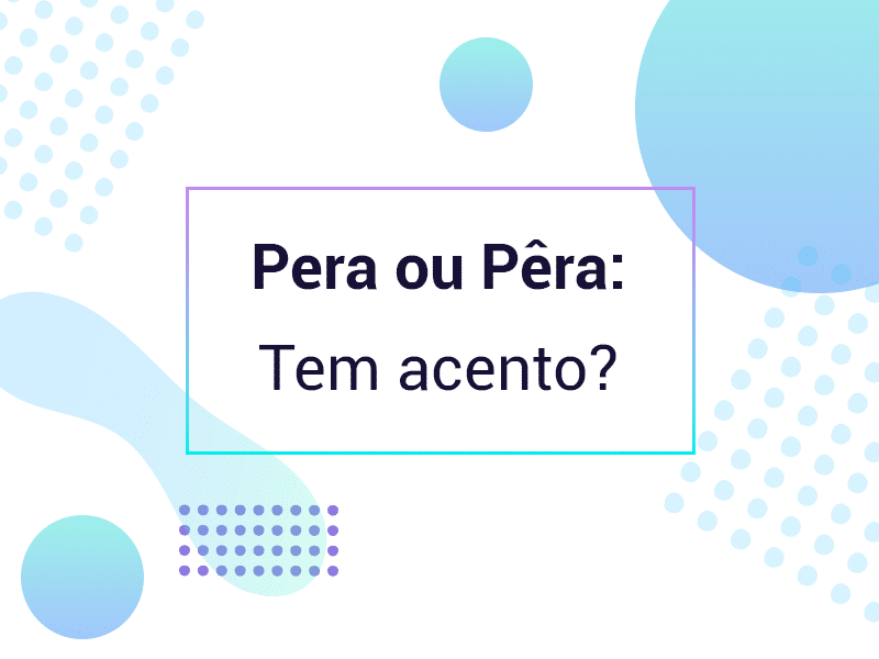 Pera ou pêra: Tem acento?