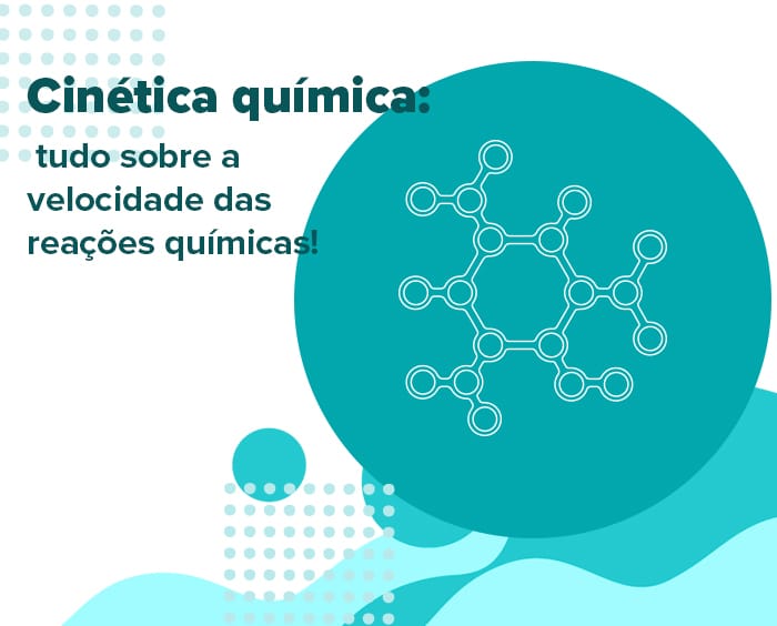 Cinética química: tudo sobre a velocidade das reações químicas!