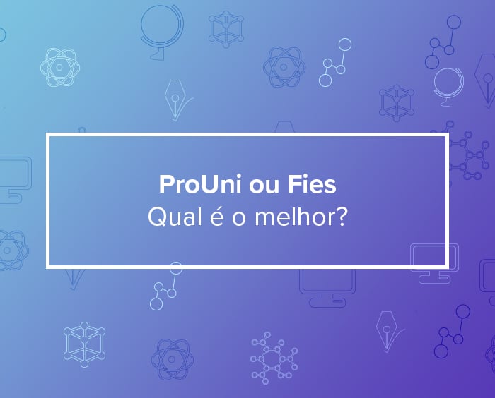 Prouni ou Fies: Qual é o melhor?